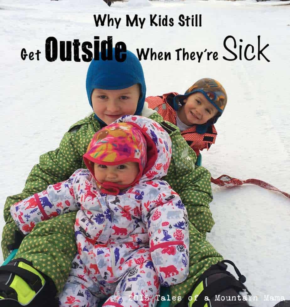 Why My Kids Still Get Outside When They re Sick Tales Of A Mountain Mama