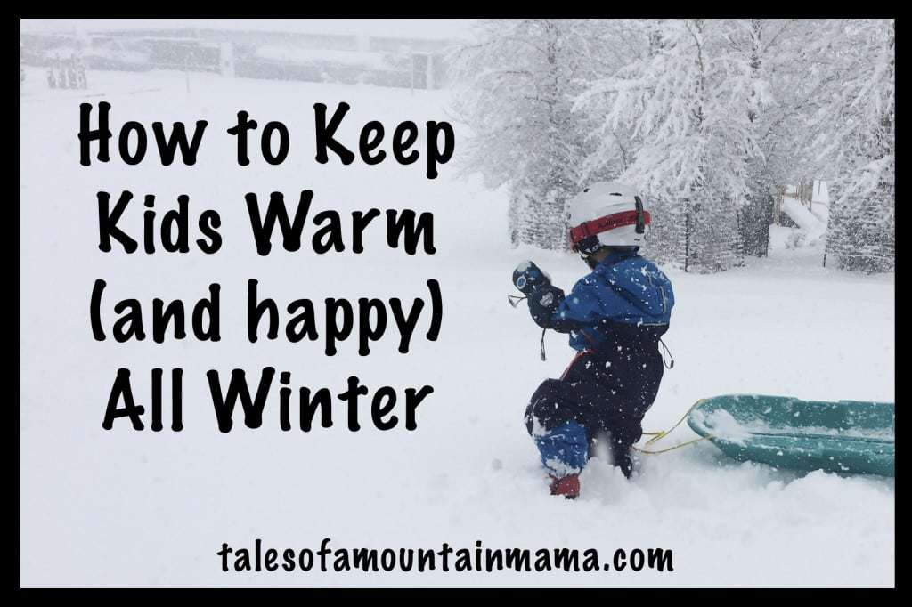 How to Keep Kids Warm All Winter Tales of a Mountain Mama