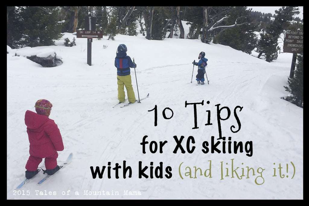 10 Tips for XC Skiing with Kids (and liking it!) Tales of a Mountain Mama