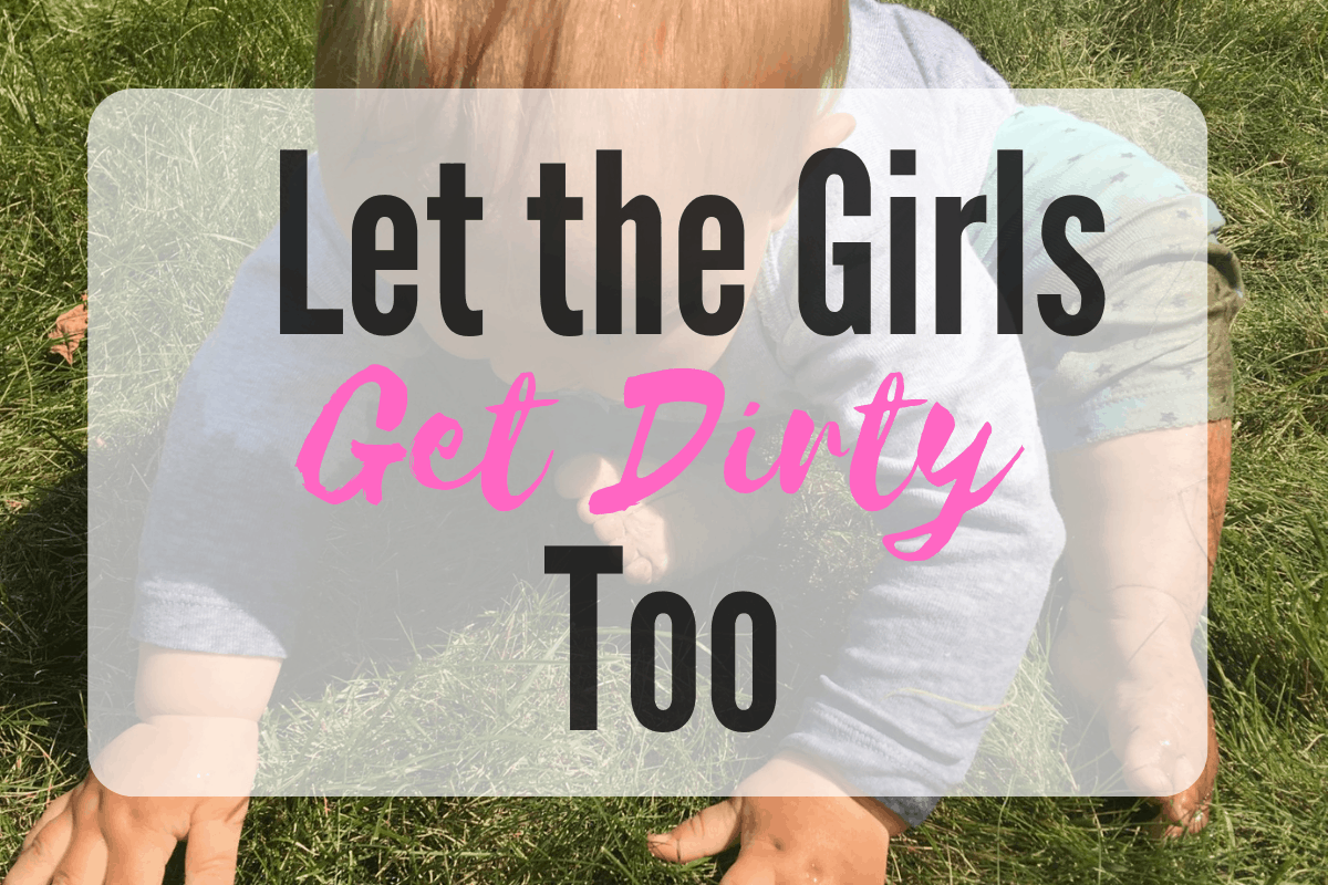 let the girls get dirty