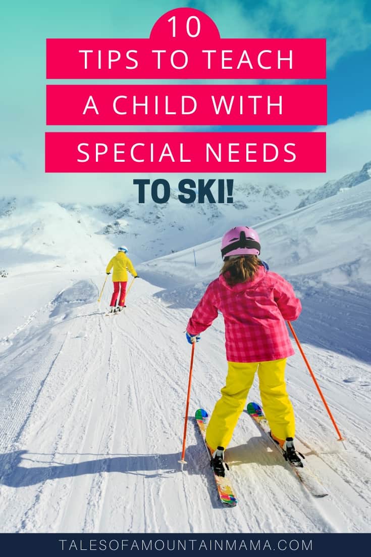 10 Tips on Teaching a Special Needs Child to Ski Tales of a Mountain Mama