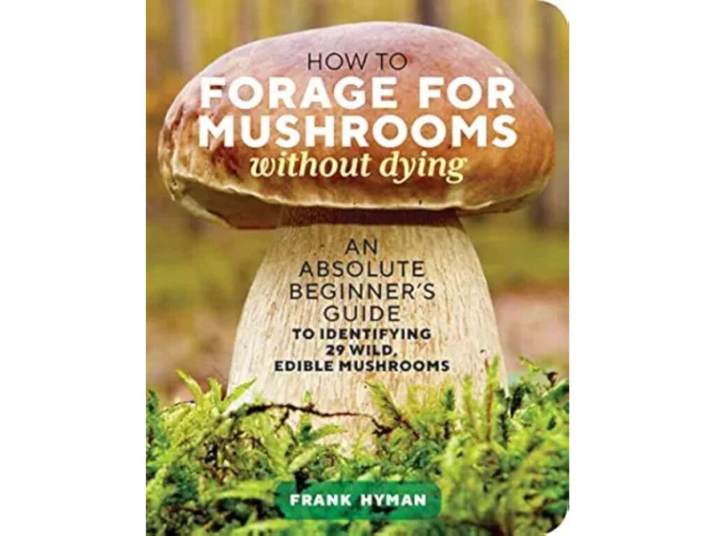 How to Forage for Mushrooms Without Dying book